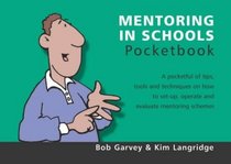 Mentoring in Schools Pocketbook: A Pocketful of Tips, Tools and Techniques on How to Set up, Operate and Evaluate Mentoring Schemes (Teachers' Pocketbooks)