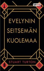 Evelynin seitseman kuolemaa (The Seven Deaths of Evelyn Hardcastle) (Finnish Edition)