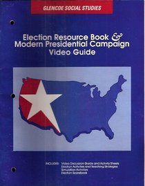 Election Resource Book and Modern Presidential Campaigns Video Guide (Glencoe Social Studies)