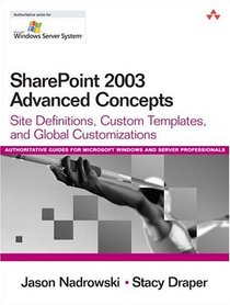 SharePoint 2003 Advanced Concepts: Site Definitions, Custom Templates, and Global Customizations (Microsoft Windows Server System Series)