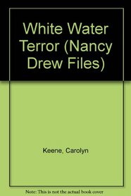 White Water Terror (Nancy Drew Files, Case No 6)