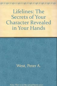 Life Lines: The Secrets of Your Character Revealed in Your Hands