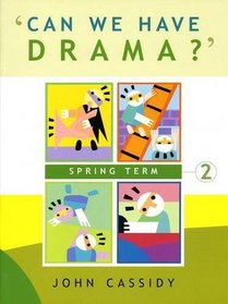 Can We Have Drama?: Spring Term v. 2