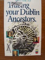 Guide to Tracing Your Dublin Ancestors