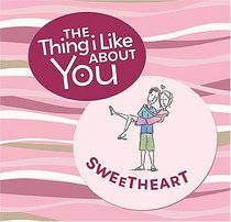 The Thing I Like About You Sweetheart (Thing I Like about You)