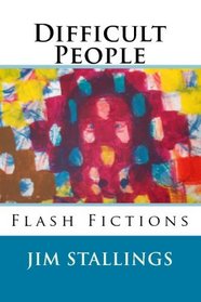 Difficult People: Flash Fictions
