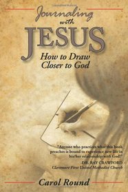 Journaling with Jesus: How to Draw Closer to God