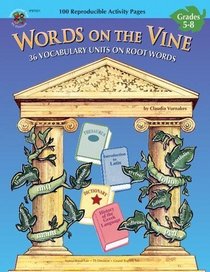 Words on the Vine: 36 Vocabulary Units on Root Words