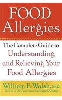 Food Allergies: The Complete Guide to Understanding and Relieving Your Food Allergies