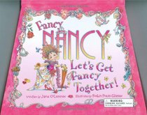 Fancy Nancy: Let's Get Fancy Together!