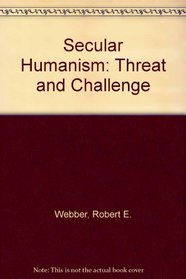 Secular Humanism: Threat and Challenge