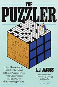 The Puzzler: One Man's Quest to Solve the Most Baffling Puzzles Ever, from Crosswords to Jigsaws to the Meaning of Life