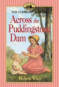 Across The Puddingstone Dam (Little House the Charlotte Years)