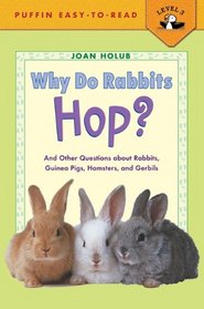Why Do Rabbits Hop: And Other Questions About Rabbits, Guinea Pigs, Hamsters, and Gerbils