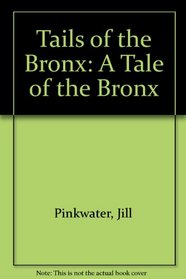 Tails of the Bronx: A Tale of the Bronx