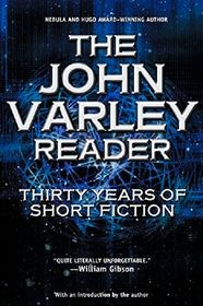 The John Varley Reader: Thirty Years of Short Fiction