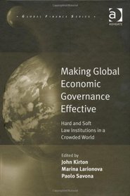 Making Global Economic Governance Effective (Global Finance)
