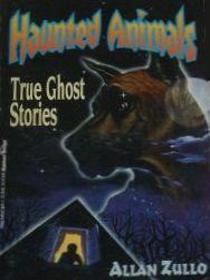 Haunted Animals: True Ghost Stories