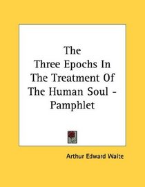 The Three Epochs In The Treatment Of The Human Soul - Pamphlet