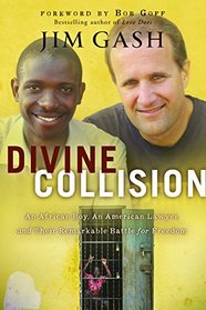 Divine Collision: An African Boy, an American Lawyer, and Their Remarkable Battle for Freedom