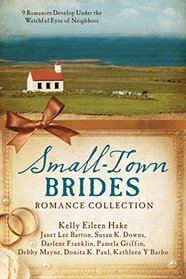 The Small-Town Brides Romance Collection: 9 Romances Develop Under the Watchful Eyes of Neighbors