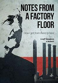 Notes From A Factory Floor: How I got from there to here