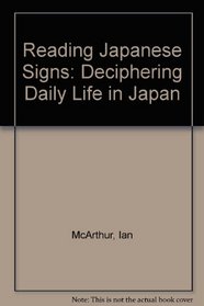 Reading Japanese Signs: Deciphering Daily Life in Japan