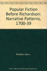 Popular Fiction Before Richardson: Narrative Patterns, 1700-39