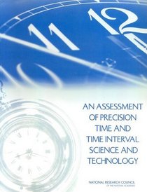 An Assessment of Precision Time and Time Interval Science and Technology