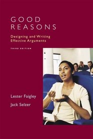 Good Reasons: Designing and Writing Effective Arguments (3rd Edition)