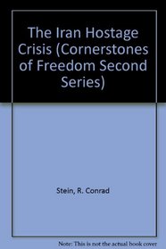 The Iran Hostage Crisis (Cornerstones of Freedom Second Series)