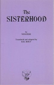The sisterhood: A play by Molire