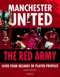Manchester United - the Red Army: Over Four Decades of Player Profiles