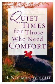 Quiet Times for Those Who Need Comfort (Wright, H. Norman & Gary J. Oliver)