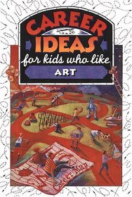 Career Ideas for Kids Who Like Art (Career Ideas for Kids)