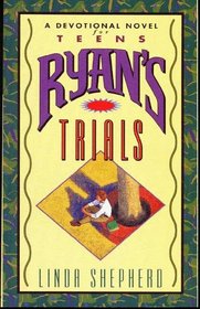 Ryan's Trials (A Devotional Novel for Teens)