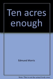 Ten acres enough: An unabridged reprint of the 1864 classic