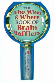 The Who, What & Where Book of Brain Bafflers: 50 Whodunits & Puzzles for the Junior Detective