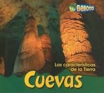 Cuevas (Las Caracteristicas De La Tierra/Landforms) (Spanish Edition)