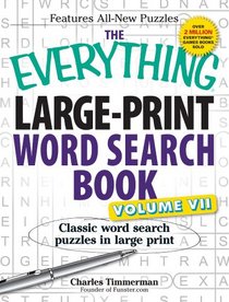 The Everything Large-Print Word Search Book, Volume VII: Classic word search puzzles in large print (Everything Series)
