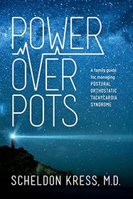 Power Over POTS: A Family Guide to Managing Postural Orthostatic Tachycardia Syndrome