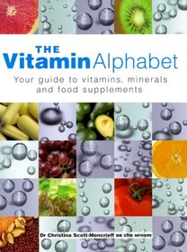 The Vitamin Alphabet: Your Guide to Vitamins, Minerals and Food Supplements
