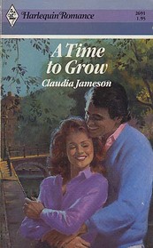 A Time to Grow (Harlequin Romance, No 2691)
