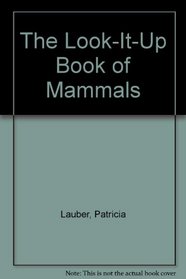 The Look-It-Up Book of Mammals