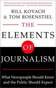 The Elements of Journalism : What Newspeople Should Know and The Public Should Expect