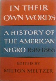 In Their Own Words: A History of the American Negro 1619-1865