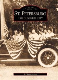 St. Petersburg: The Sunshine City (Images of America)