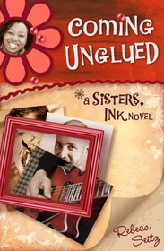 Coming Unglued (Sisters, Ink, Bk 2)