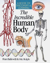 The Incredible Human Body: A Book Of Discovery & Learning