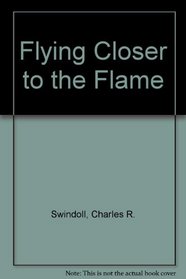 Flying Closer to the Flame